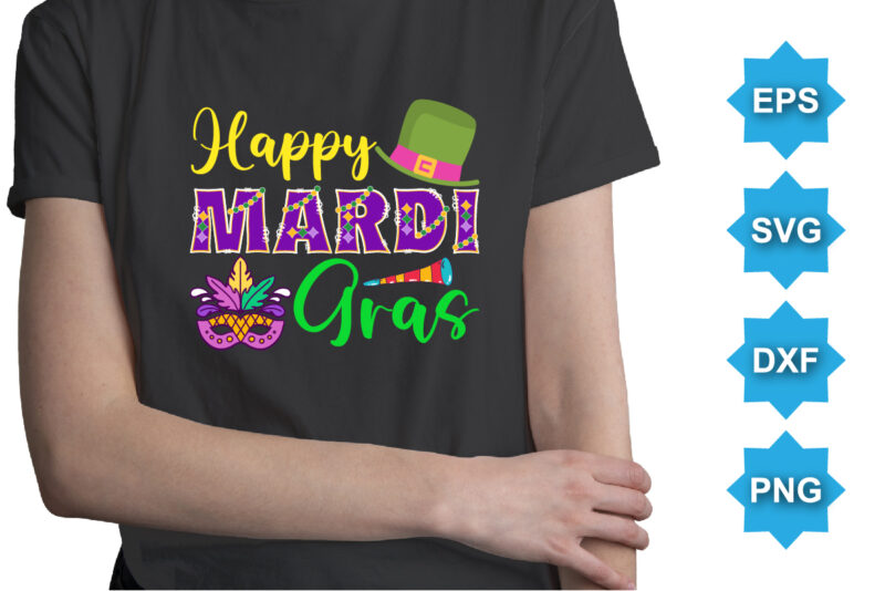 Happy Mardi Gras, Mardi Gras shirt print template, Typography design for Carnival celebration, Christian feasts, Epiphany, culminating Ash Wednesday, Shrove Tuesday.