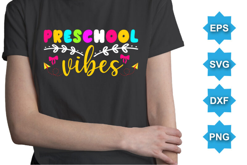 Preschool Vibes, Happy back to school day shirt print template, typography design for kindergarten pre k preschool, last and first day of school, 100 days of school shirt