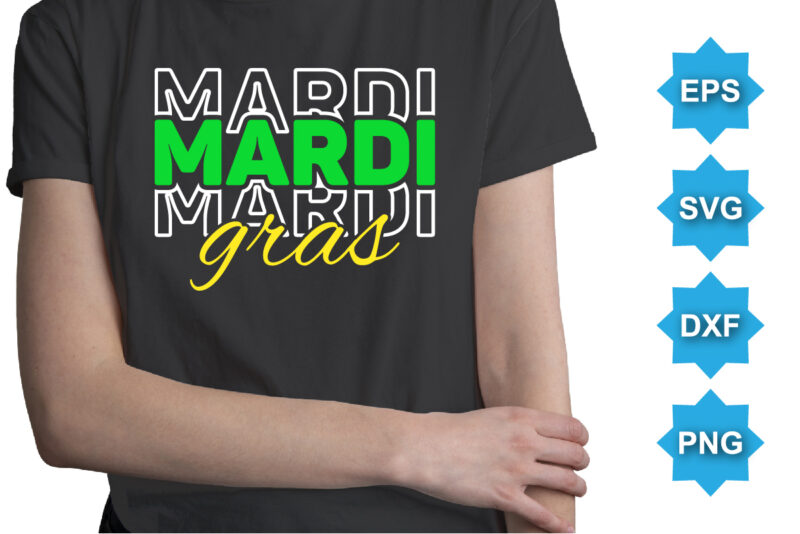 Mardi Gras, Mardi Gras shirt print template, Typography design for Carnival celebration, Christian feasts, Epiphany, culminating Ash Wednesday, Shrove Tuesday.