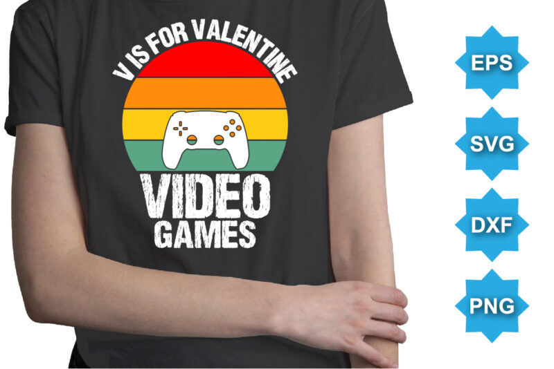 V Is For Valentine Video Games, Happy valentine shirt print template, 14 February typography design