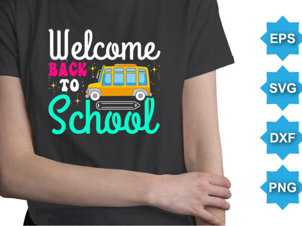 Welcome back to school, happy back to school day shirt print template, typography design for kindergarten pre k preschool, last and first day of school, 100 days of school shirt