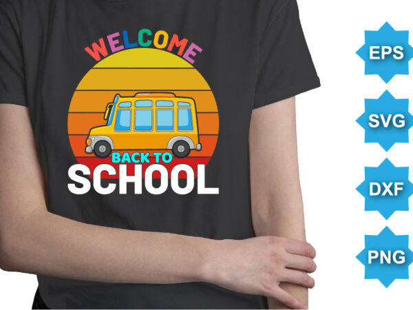 Welcome back to school, happy back to school day shirt print template, typography design for kindergarten pre k preschool, last and first day of school, 100 days of school shirt