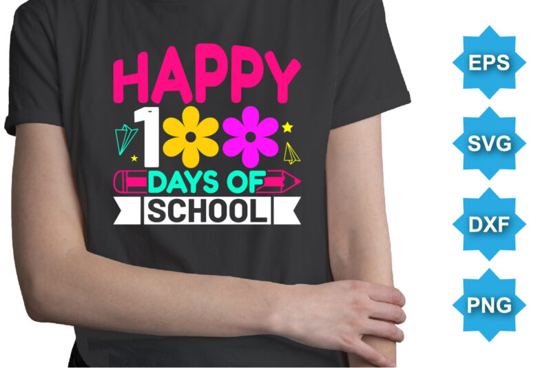 Happy 100TH Days Of School, Happy back to school day shirt print template, typography design for kindergarten pre k preschool, last and first day of school, 100 days of school shirt