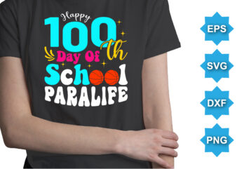 Happy 100TH Day Of School Paralife, Happy back to school day shirt print template, typography design for kindergarten pre k preschool, last and first day of school, 100 days of