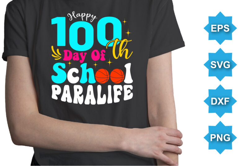 Happy 100TH Day Of School Paralife, Happy back to school day shirt print template, typography design for kindergarten pre k preschool, last and first day of school, 100 days of