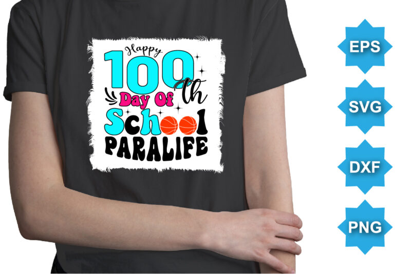 Happy 100TH Day Of School Paralife, Happy back to school day shirt print template, typography design for kindergarten pre k preschool, last and first day of school, 100 days of