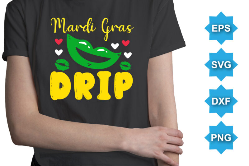 Mardi Gras Drip, Mardi Gras shirt print template, Typography design for Carnival celebration, Christian feasts, Epiphany, culminating Ash Wednesday, Shrove Tuesday.