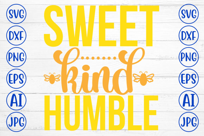 Sweet Kind Humble SVG Cut File