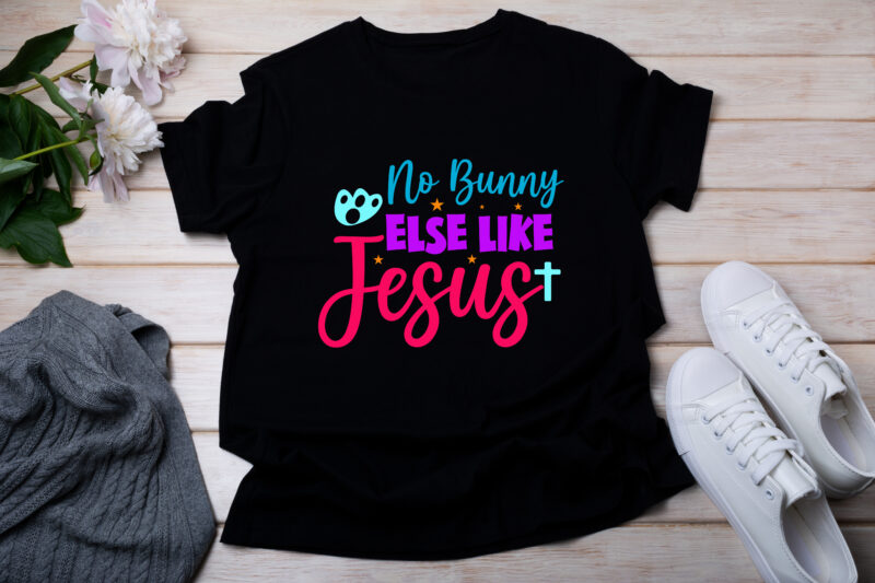 No Bunny Else Like Jesus T-SHIRT DESIGN