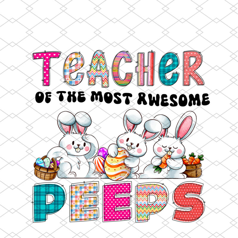 Teacher Of The Most Awesome Peeps Cute Teacher Eater Bunny Rabbit Leopard NC 2502