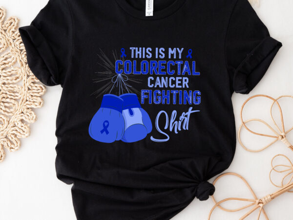 This is my colorectal cancer fighting shirt colon cancer nc 2302 t shirt designs for sale