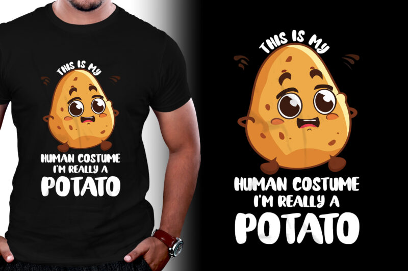 This Is My Human Costume I’m Really A Potato T-Shirt Design