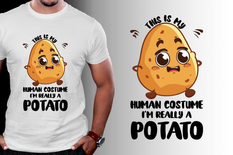 This Is My Human Costume I’m Really A Potato T-Shirt Design