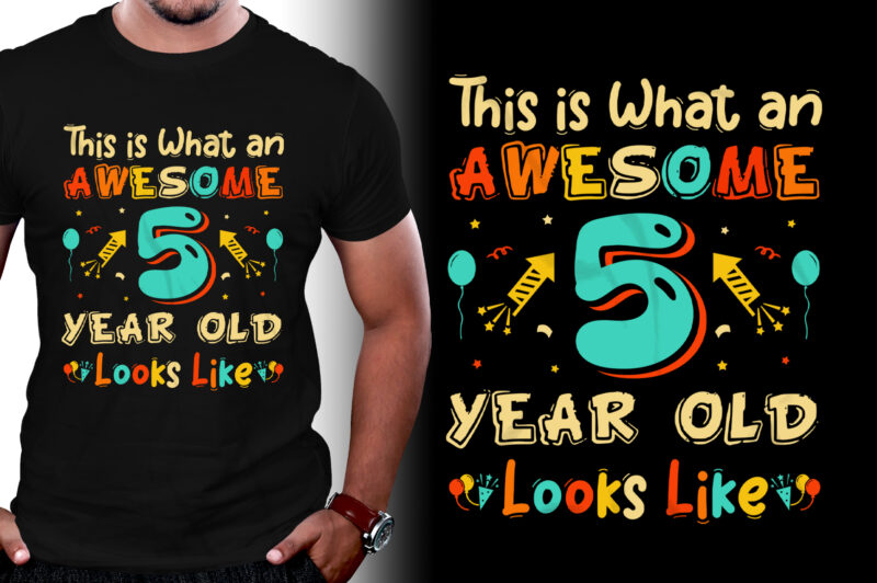 This is What an Awesome 5 Year Old Looks Like Birthday T-Shirt Design