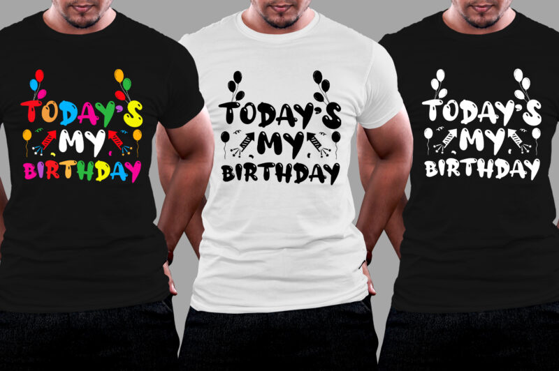 Today’s My Birthday T-Shirt Design,Birthday,Birthday T-Shirt Design,Birthday Lover,Birthday Lover T-Shirt Design