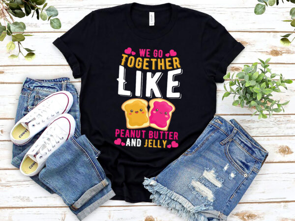 Ongewijzigd Aanvulling Opnemen Together Like Peanut Butter And Jelly Best Friend Matching NL 2002 - Buy t- shirt designs