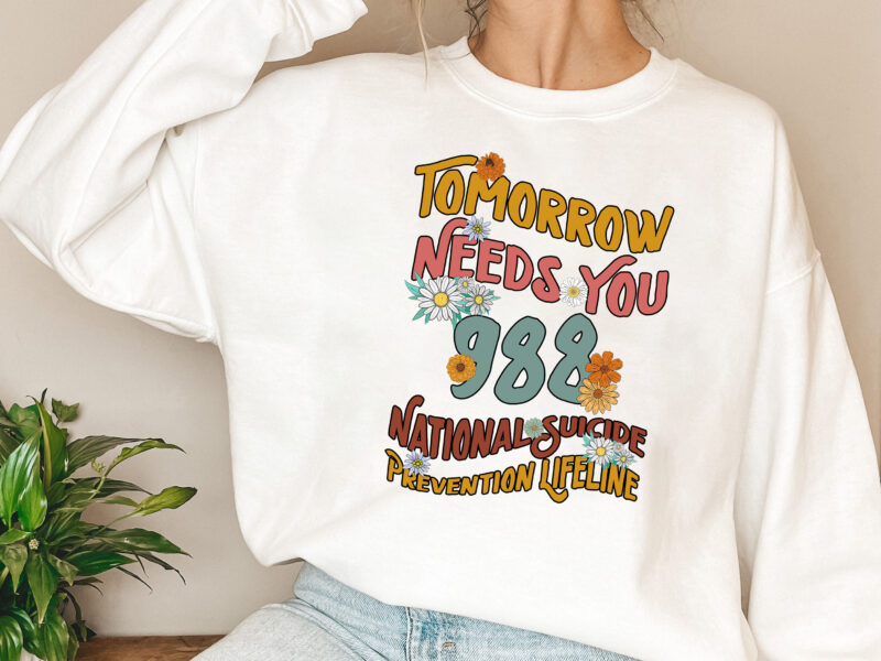 Tomorrow Needs You, Mental Health Matters PNG Files, 988 T-Shirt Design, Suicide Prevention, Self Love Digital Download, Mental Health PNG NL 1802