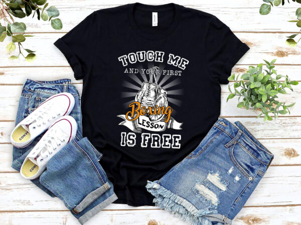 Touch me and your first boxing lesson is free gym boxer nl 2402 t shirt designs for sale