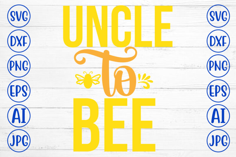 Uncle To Bee SVG Cut File