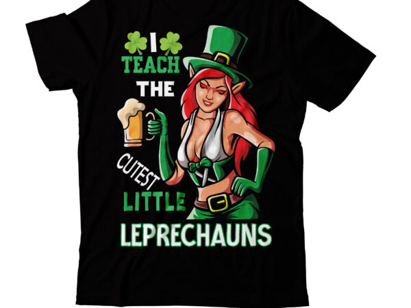 I teach the cutest little leprechauns t-shirt design,studio files 100 patrick day vector t-shirt designs bundle amsterdam st.patricks day art tricks baby mardi gras number design svg buy patrick day