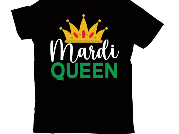 Mardi queen t-shirt design,2022 mardi gras 2022 mardi gras ship 2023 mardi gras akter beads cut files bella canvas 3001 mockup bundle black tshirt mockup bundle mardi gras canva for