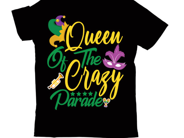 Queen of the crazy parade t-shirt design,2022 mardi gras 2022 mardi gras ship 2023 mardi gras akter beads cut files bella canvas 3001 mockup bundle black tshirt mockup bundle mardi