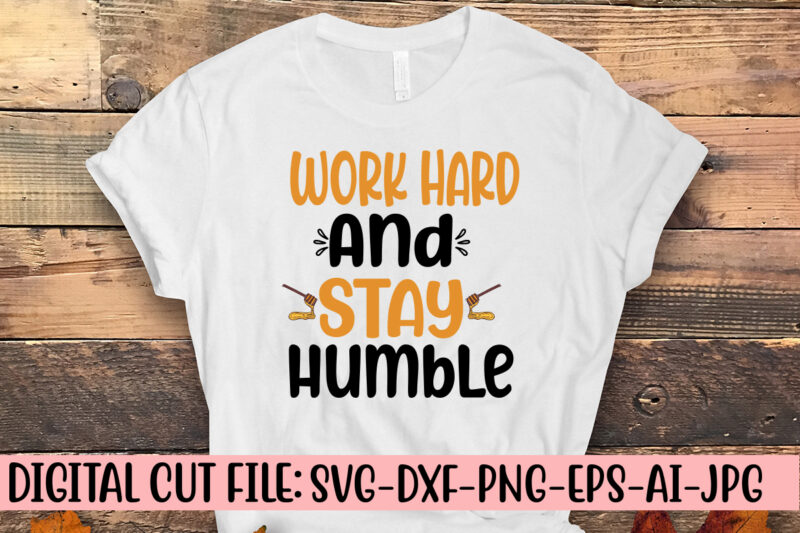 Work Hard And Stay Humble SVG