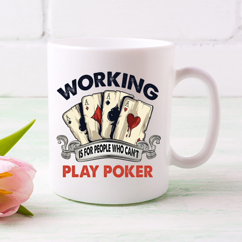 Working Is For People Who Can_t Play Poker Funny Sarcastic Gamble Gambling T-Shirt Design, Poker Players Png, Funny Gambling Gift, Trendy Casino Digital Download NL 0402