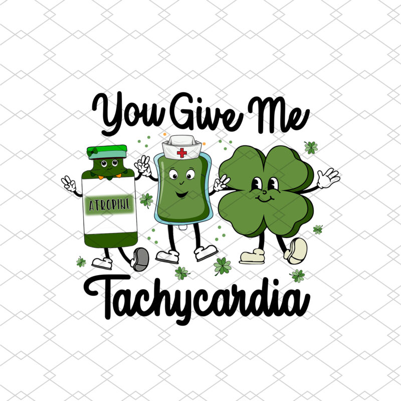 You Give Me Tachycardia, Pharmacist Critical Care Rn St Patrick T-shirt Design, Pharmacy Tech PNG Files, Nurse St Patricks Day PNG NC 1702