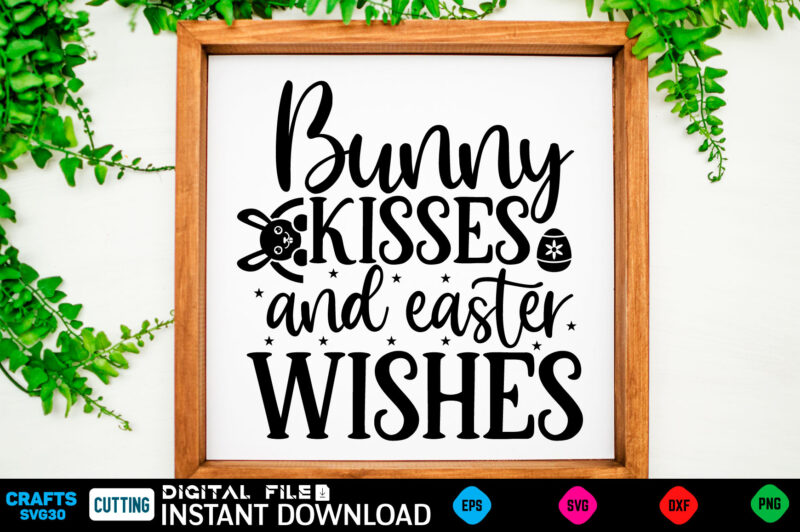 Bunny kisses and easter wishes easter, rabbit, easter svg, baby girl, unicorn, easter rabbit, unicorn birthday, easter bunny, bunny, svg, happy easter svg, easter svg bundle, svg design, cut file,