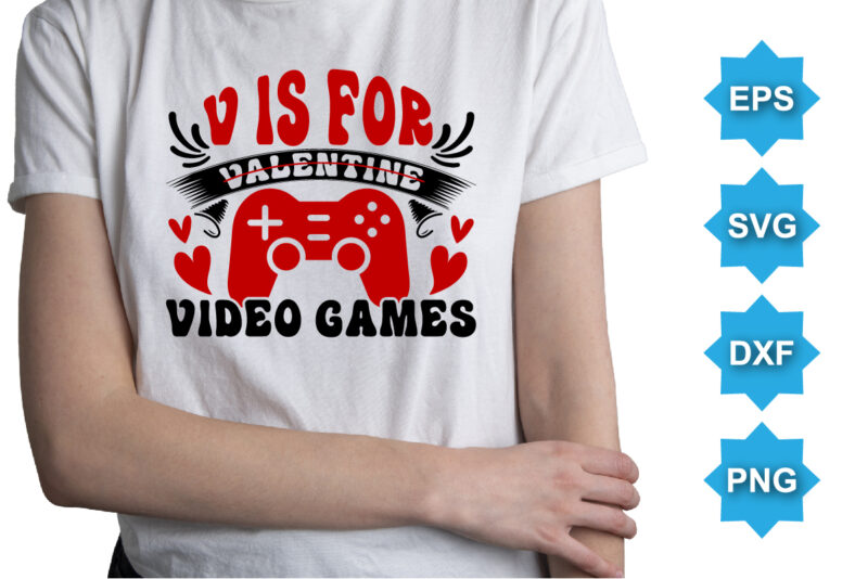 V For Valentine Video Games, Happy valentine shirt print template, 14 February typography design