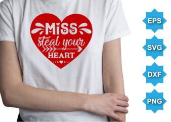 Miss Steal Your heart, Happy valentine shirt print template, 14 February typography design