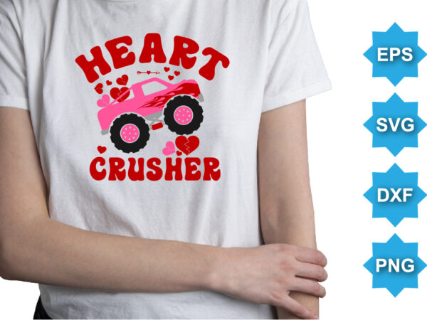 Heart crusher, happy valentine shirt print template, 14 february typography design