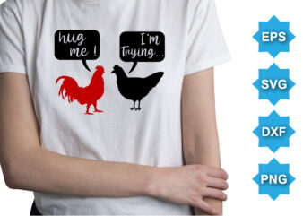 Hug Me! I’m Trying, Happy valentine shirt print template, 14 February typography design