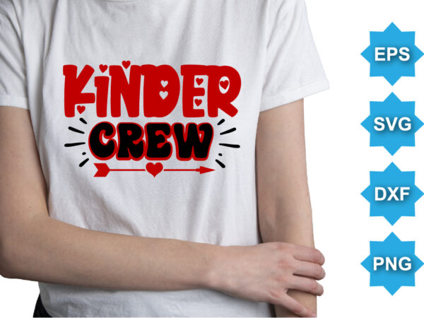 Kinder crew, happy valentine shirt print template, 14 february typography design