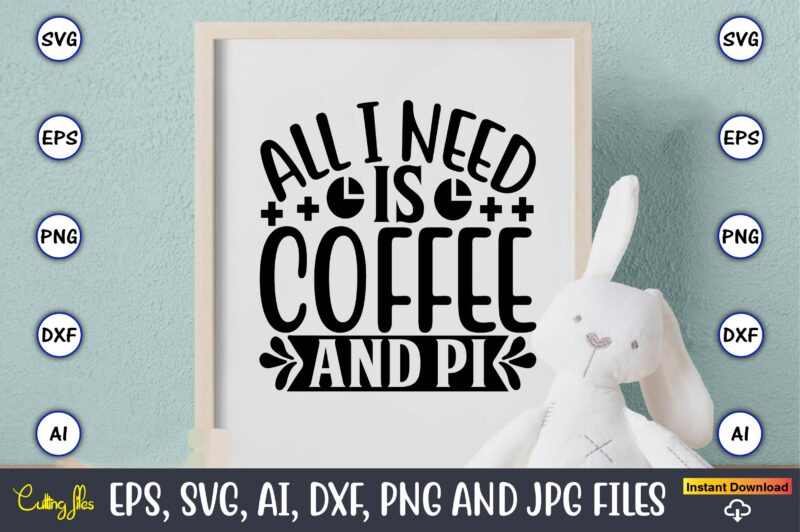 All i need is coffee and pi,Math svg bundle, math teacher svg bundle, math student svg bundle, math tacher svg bundle for cicut, math teacher png bundle, math png,Math SVG,