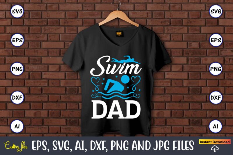 Swim dad,Swimming,Swimmingsvg,Swimmingt-shirt,Swimming design,Swimming t-shirt design, Swimming svgbundle,Swimming design bundle,Swimming png,Swimmer SVG, Swimmer Silhouette, Swim Svg, Swimming Svg, Swimming Svg, Sports Svg, Swimmer Bundle,Funny Swimming Shirt, Beach T-Shirt, Summer Vacation T