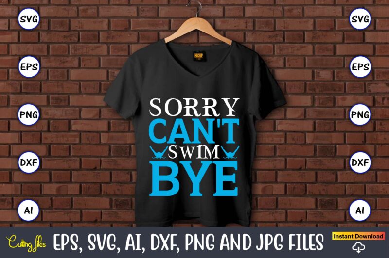 Sorry can't swim bye,Swimming,Swimmingsvg,Swimmingt-shirt,Swimming design,Swimming t-shirt design, Swimming svgbundle,Swimming design bundle,Swimming png,Swimmer SVG, Swimmer Silhouette, Swim Svg, Swimming Svg, Swimming Svg, Sports Svg, Swimmer Bundle,Funny Swimming Shirt, Beach T-Shirt, Summer