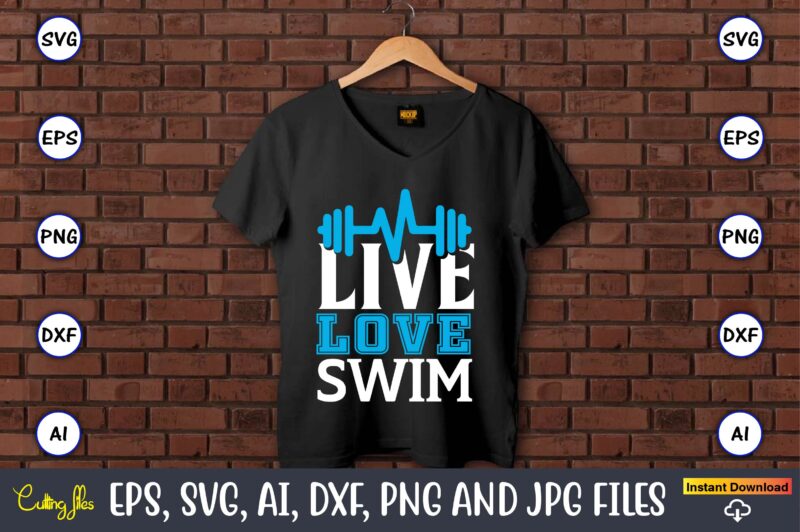 Live love swim,Swimming,Swimmingsvg,Swimmingt-shirt,Swimming design,Swimming t-shirt design, Swimming svgbundle,Swimming design bundle,Swimming png,Swimmer SVG, Swimmer Silhouette, Swim Svg, Swimming Svg, Swimming Svg, Sports Svg, Swimmer Bundle,Funny Swimming Shirt, Beach T-Shirt, Summer Vacation