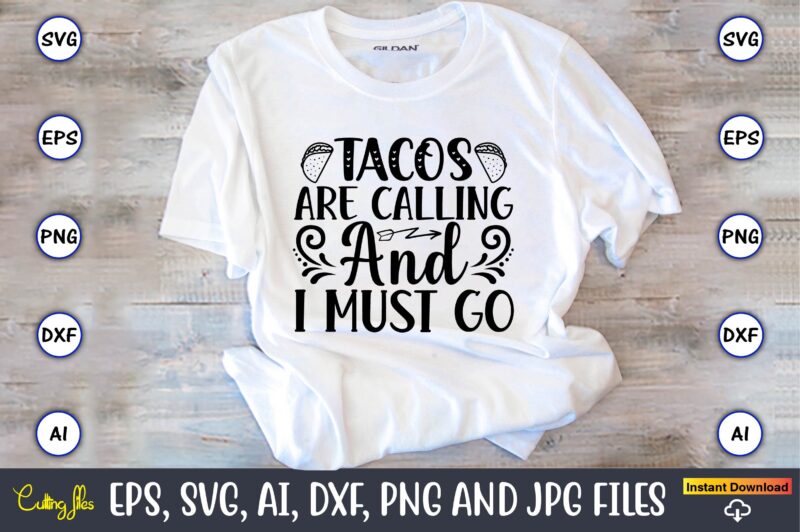 Tacos are calling and i must go,Taco svg Bundle, svg bundle design, Taco svg, Taco, Taco t-shirt, Taco vector, Taco svg vector, Taco t-shirt design, Taco design,Taco Bundle SVG, Margarita