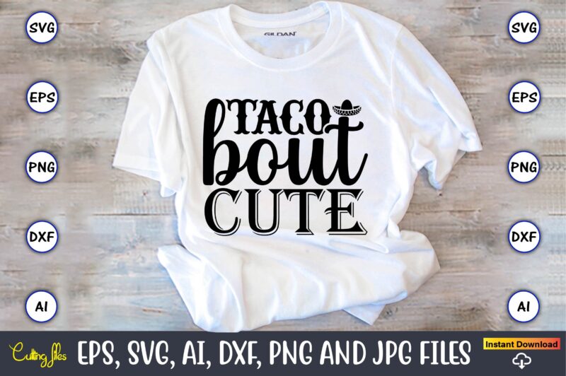 Taco bout cute,Taco svg Bundle, svg bundle design, Taco svg, Taco, Taco t-shirt, Taco vector, Taco svg vector, Taco t-shirt design, Taco design,Taco Bundle SVG, Margarita Bundle SVG, Cinco De