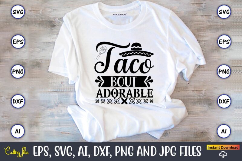 Taco bout adorable,Taco svg Bundle, svg bundle design, Taco svg, Taco, Taco t-shirt, Taco vector, Taco svg vector, Taco t-shirt design, Taco design,Taco Bundle SVG, Margarita Bundle SVG, Cinco De