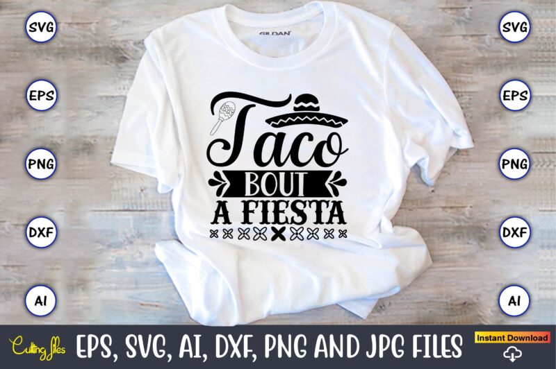 Taco bout a fiesta,Taco svg Bundle, svg bundle design, Taco svg, Taco, Taco t-shirt, Taco vector, Taco svg vector, Taco t-shirt design, Taco design,Taco Bundle SVG, Margarita Bundle SVG, Cinco