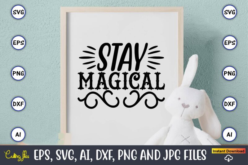 Stay magical,unicorn,unicorn t-shirt, unicorn design,unicorn png, unicorn bundle svg,unicorn t-shirt, unicorn svg vector, unicorn vector, unicorn t-shirt design, t-shirt, design, t-shirt design bundle,unicorn, unicorn svg, bundle svg, unicorn horn, unicorn