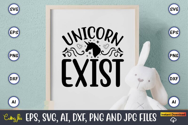 Unicorn exist,unicorn,unicorn t-shirt, unicorn design,unicorn png, unicorn bundle svg,unicorn t-shirt, unicorn svg vector, unicorn vector, unicorn t-shirt design, t-shirt, design, t-shirt design bundle,unicorn, unicorn svg, bundle svg, unicorn horn, unicorn