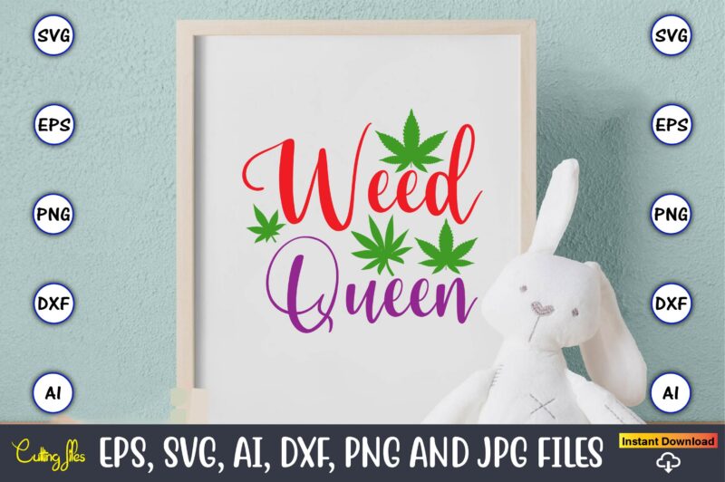 Weed queen,Weed Svg Bundle,Weed, Weed t-shirt, Weed t-shirt design, Weed t-shirt bundle, Weed design bundle, Weed svg vector,Weed cut file,Weed png, Weed png design,Marijuana SVG Bundle,t-shirt,weed t-shirt, weed design, weed