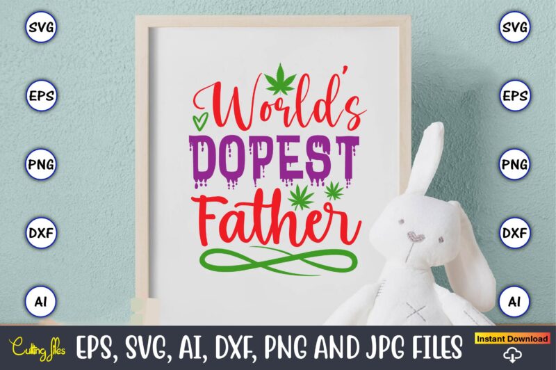 World’s dopest father,Weed Svg Bundle,Weed, Weed t-shirt, Weed t-shirt design, Weed t-shirt bundle, Weed design bundle, Weed svg vector,Weed cut file,Weed png, Weed png design,Marijuana SVG Bundle,t-shirt,weed t-shirt, weed design,