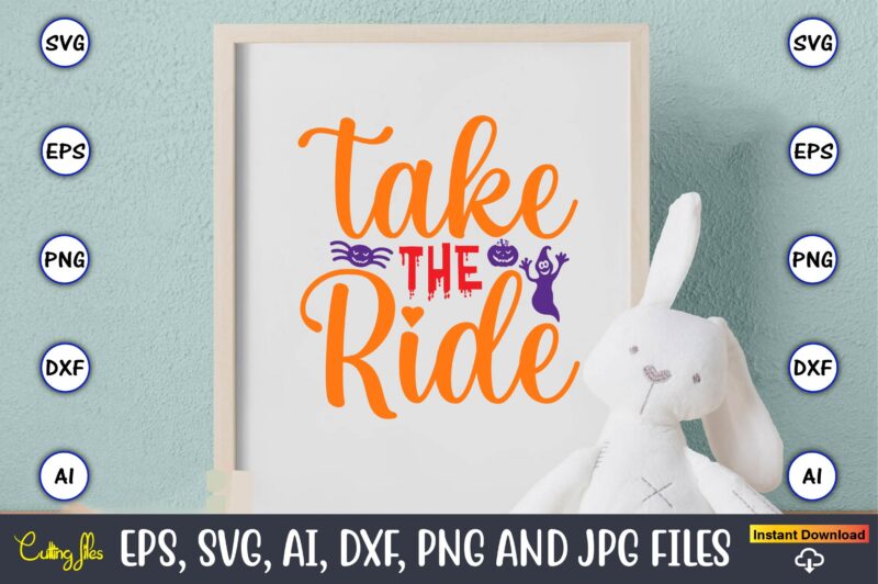 Take the ride,Halloween,Halloween t-shirt, Halloween design,Halloween Svg,Halloween t-shirt, Halloween t-shirt design, Halloween Svg Bundle, Halloween Clipart Bundle, Halloween Cut File, Halloween Clipart Vectors, Halloween Clipart Svg, Halloween Svg Bundle ,