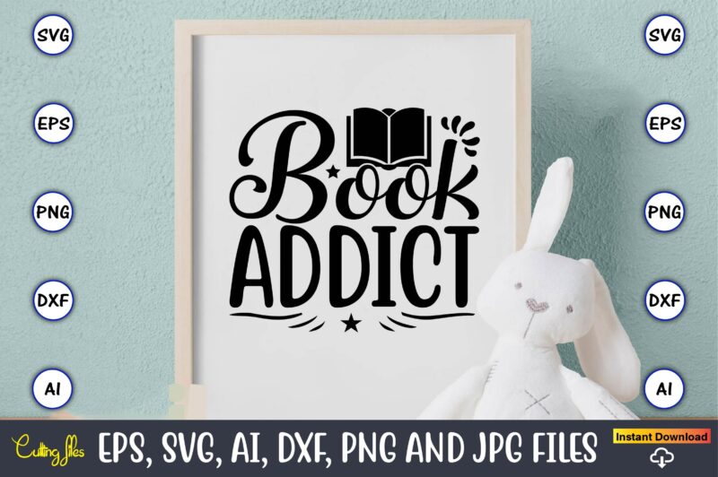 Book addict,Reading SVG Bundle, Book Svg, Books SVG Bundle, Book Lover svg Cut Files, Book quotes SVG, Library Svg, Book Lover svg Bundle, Cameo Cricut,Reading SVG Bundle, Book Svg, Books