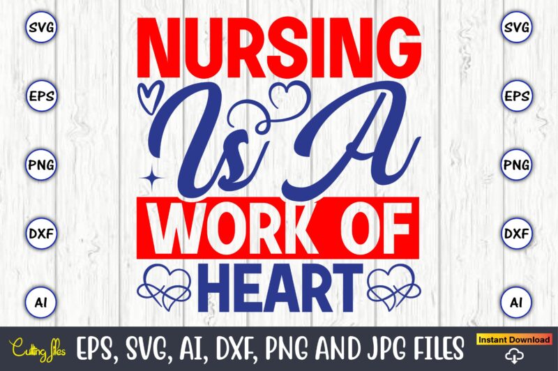 Nursing is a work of heart,Heart,Heart svg, Heart t-shirt,Heart design ...